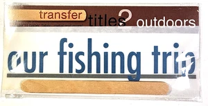 Our Fishing Trip Title Header Rub Ons for Paper Fabric Metal Fisherman HTF 2006 - Picture 1 of 2