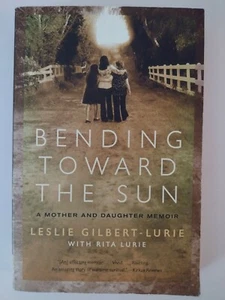 Bending Toward The Sun - Leslie Gilbert-Lurie - A Memoir - Picture 1 of 3