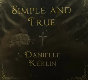 Simple and True By Danielle Kerlin (CD) - Foto 1 di 3