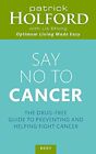 Say No To Cancer: The drug-free guide to preven. NTCRP, Efiong.#