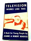 Television Works Like This (Jeanne and Robert Bendick - 1961) (ID:97923)