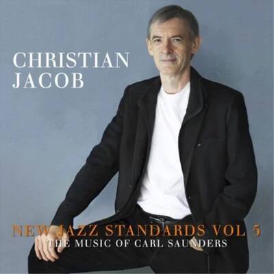 Christian Jacob New Jazz Standards: The Music of Carl Saunders - Volume 5 (CD) - Bild 1 von 2