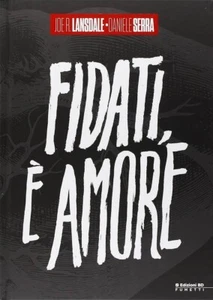 Fidati, è amore - Graphic Novel di Lansdale Joe R. e Serra Daniele - BD Edizioni - Foto 1 di 2