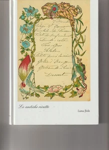 Le Antiche Ricette by Liana Bolis ( Italian Cook Book ) - Picture 1 of 1