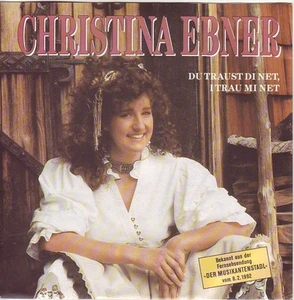"7" - CHRISTINA EBNER - Du traust di net, I trau mi net - near MINT !!! - Imagen 1 de 1