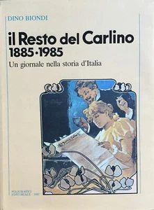 Il Resto del Carlino 1885 - 1985. Un giornale nella storia d'Italia Biondi, Din - Bild 1 von 1