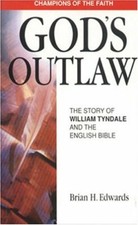 GODS OUTLAW STORY OF WILLIAM TYNDALE-EDWARDS BRIAN