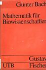 Mathematik fr Biowissenschaftler: Mit BASIC-Programmen. (Nr. 1501) UTB; Biologi