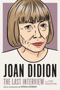 JOAN DIDION: THE LAST INTERVIEW By Joan Didion (Paperback / softback) - Picture 1 of 4