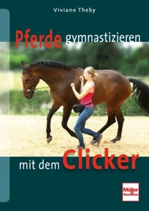 Viviane Theby / Pferde gymnastizieren mit dem Clicker - Bild 1 von 1
