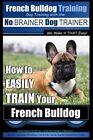 Französische Bulldogge Training Hundetraining mit dem No BRAINER Hundetrainer Wir machen es