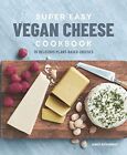 Super Easy Vegan Cheese Cookbook: 70 Delicious Plant-Based Chees