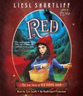 Red: The True Story Of Red Riding Hood By Shurtliff, Liesl