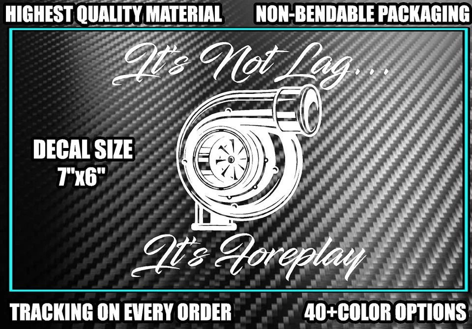 TURBO It's Not Lag It's Foreplay VINYL DECAL Sticker Boost Diesel Truck Lifted  - Image 1 of 3