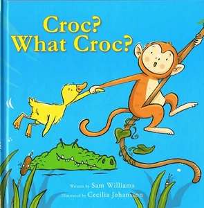CROC? WHAT CROC? by SAM WILLIAM & CECILIA JOHANSSON Boxer Books @Hardback - Picture 1 of 2