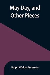 May-Day, and Other Pieces by Ralph Waldo Emerson Paperback Book - Picture 1 of 1