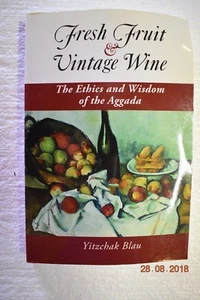 Fresh Fruit & Vintage Wine: The Ethics and Wisdom of the Aggada by Yitzchak Blau - Imagen 1 de 3