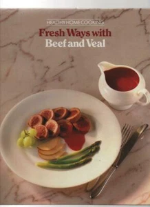 FRESH WAYS WITH BEEF AND VEAL - HEALTHY HOME COOKING - HC - Bild 1 von 3