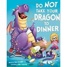 Do Not Take Your Dragon To Dinner (Fiction Picture Book - Hardback New Elkerton,