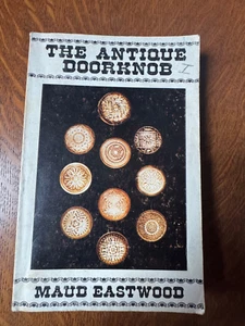The Antique Doorknob Maudie Eastwood 1976 First Edition Inscribed Ethel Scheps - Picture 1 of 10