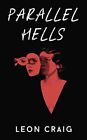 Parallel Hells by Craig, Leon, NEW Book, FREE &amp; FAST Delivery, (Hardcover)
