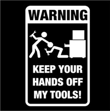 -WARNING Keep Your Hands Off My Tools- Car SUV JDM Window Vinyl Decal Sticker