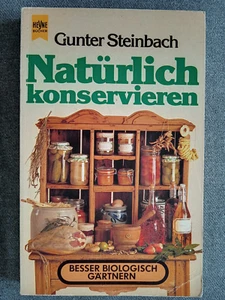 Natürlich konservieren: Besser Biologisch Gartnern Gunter Steinbach GERMAN PB - Picture 1 of 5