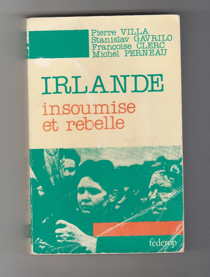 Irlande, insoumise et rebelle P. Villa S. Gavrilo F. Clerc M. Perneau Eire IRA - Photo 1/1