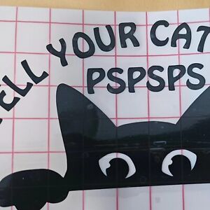 Tell Your Cat I Said Pspspsps Permanent Vinyl Decal