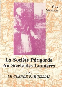 PERIGORD + La SOCIETE PERIGORDE au SIECLE des LUMIERES + Le CLERGE + Guy MANDON - Bild 1 von 4