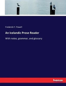 An Icelandic Prose Reader: With notes, grammar, and glossary by Frederick Y. Pow - Picture 1 of 1