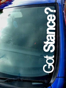 Got Stance ? Small to Large Windscreen Custom Car Stickers Decals Low Scene EURO - Picture 1 of 2