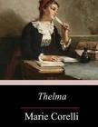 Thelma, Paperback by Corelli, Marie, Brand New, Free shipping in the US