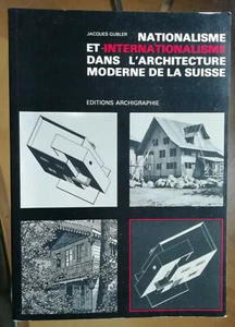 Nationalisme et internationalisme architecture moderne de la Suisse Jean GUBLER - Bild 1 von 3