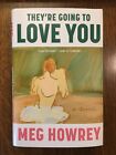 Brand New They're Going to Love You: A Novel by Meg Howrey (2022, Hardcover)
