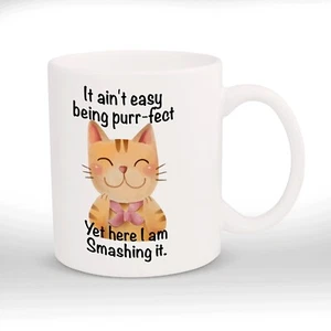 It Ain't Easy Being Purrfect Mug, Coffee Mug, Gift Mug, Cat Mug (M113) - Picture 1 of 2