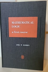 Mathematical Logic : A first course (1969) Joel W. Robbin [HC, no d.j.] Good - Bild 1 von 4