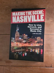 Making the Scene: Nashville How to Live Network Succeed by Sullivan New (2502) - Picture 1 of 4