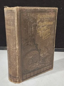 1884 Antique Book Journeyings in the Old World Or Europe, Palestine, Egypt HOTT - Imagen 1 de 12