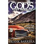 God's Road Warrior: Are You Going My Way? by Frank Barr - Paperback NEW Frank Ba