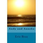 Andy and Anneka - Paperback NEW Bray, Eric 01/03/2012