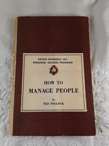 How To Manage People Ted Pollock Nelson Doubleday Inc Personal Success 1960 - Bild 1 von 12
