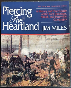 PIERCING THE HEARTLAND FORT DONELSON SHILOH PERRYVILLE CAMPAIGN CIVIL WAR TENN K - Picture 1 of 1