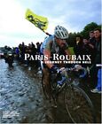 PARIS-ROUBAIX: A JOURNEY THROUGH HELL By Philippe Bouvet & Pierre Callewaert
