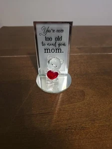 GLASS BEAR SETTING ON MIRROR WITH "You Never Too Old To Need You Mom - Picture 1 of 4