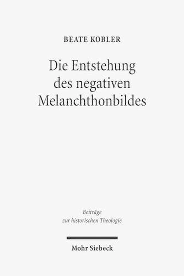 Die Entstehung des negativen Melanchthonbildes: Protestantische Melanchthonkriti - Image 1 of 1