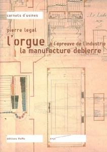 Livre l'orgue à l'épreuve de l'industrie Pierre Legal éditions MeMo 2005 - Imagen 1 de 2