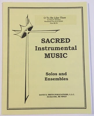 Sacred Instrumental Sheet Music ~ O To Be Like Thee ~ David E. Smith Woodwind - Image 1 of 3