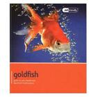 Goldfish   Pet Friendly Understanding And Caring For Your Pet By Various Variou