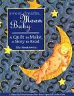 Sweet Dreams, Moon Baby: A Quilt to..., Sinkiewicz, Ell